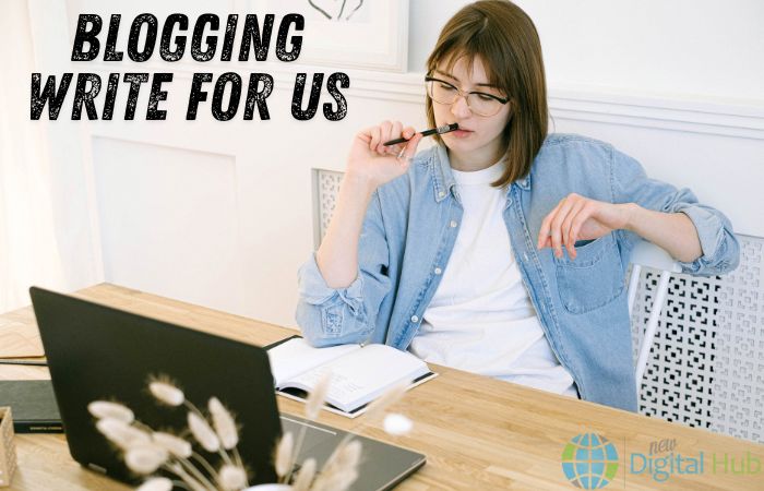 Blogging Write for Us