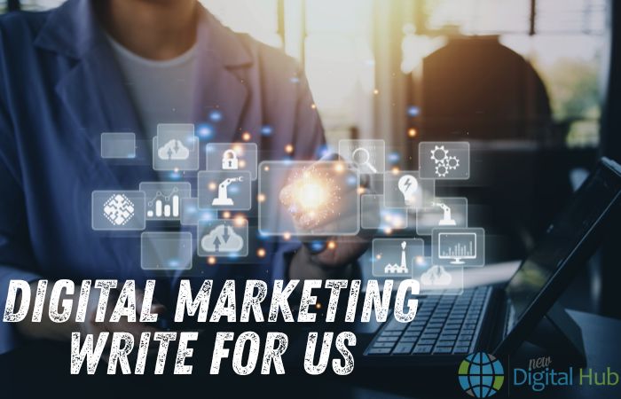 Digital Marketing Write for Us