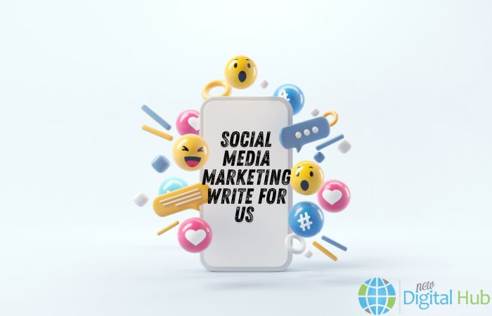 Social Media Marketing Write for Us