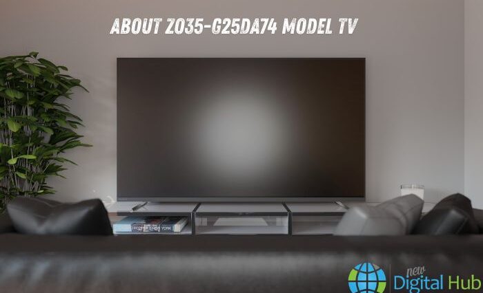 About ZO35-G25DA74 Model TV