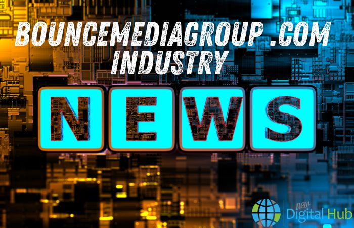 Bouncemediagroup .com Industry News