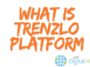 What Is Trenzlo Platform